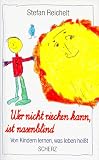 Wer nicht riechen kann, ist nasenblind: Von Kindern lernen, was Leben heisst (German Edition)