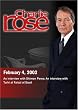 Charlie Rose with Shimon Peres; Turki al Faisal al Saud (February 4, 2002)