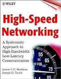 High-Speed Networking: A Systematic Approach to Hi Gh-Bandwidth Low-Latency Communication-