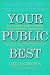 Search : Your Public Best: The Complete Guide to Making Successful Public Appearances, Second Edition