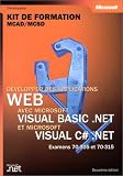 Developper des applications Web avec Visual Basic .NET & Visual C Sharp : Kit de formation, Examen MCAD/MCSD 70-305 et 70-315