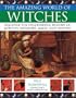 The Amazing World of Witches: Discover tje Spellbinding History of Witches, Wizardry , Magic and Mystery