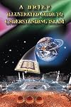 A Brief Illustrated Guide to Understanding Islam