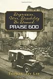 Depression, War, Disability Be Damned: Praise God