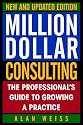 Million Dollar Consulting, New and Updated Edition: The Professional's Guide to Growing a Practice