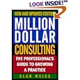 Million Dollar Consulting, New and Updated Edition: The Professional's Guide to Growing a Practice