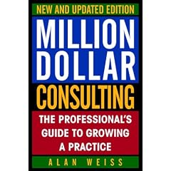 Million Dollar Consulting: The Professional's Guide to Growing a Practice