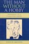 The Man Without a Hobby: Adventures of a Gregarious Egoist