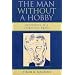 The Man Without a Hobby: Adventures of a Gregarious Egoist