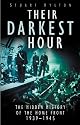Their Darkest Hour: The Hidden History of the Home Front 1939-1945