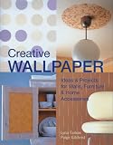Creative Wallpaper: Ideas & Projects for Walls, Furniture & Home Accessories