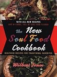 The New Soul Food Cookbook: Healthier Recipes for Traditional Favorites Wilbert Jones