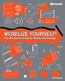 Mobilize Yourself! The Microsoft Guide to Mobile Technology