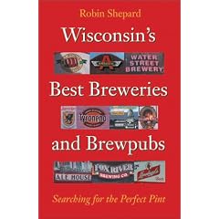 Wisconsin's Best Breweries and Brewpubs: Searching for the Perfect Pint