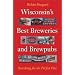 Wisconsin's Best Breweries and Brewpubs: Searching for the Perfect Pint