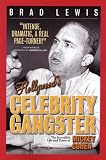 Hollywood's Celebrity Gangster: The Incredible Life and Times of Mickey Cohen