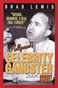 Hollywood's Celebrity Gangster: The Incredible Life and Times of Mickey Cohen