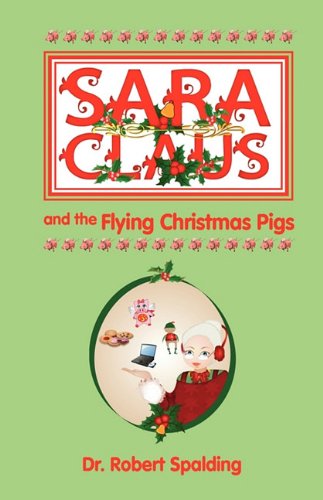 Sara Claus and the Flying Christmas Pigs
