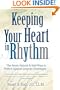 Keeping Your Heart in Rhythm: The Seven Natural & Safe Ways to Protect Against Irregular Heartbeats...
