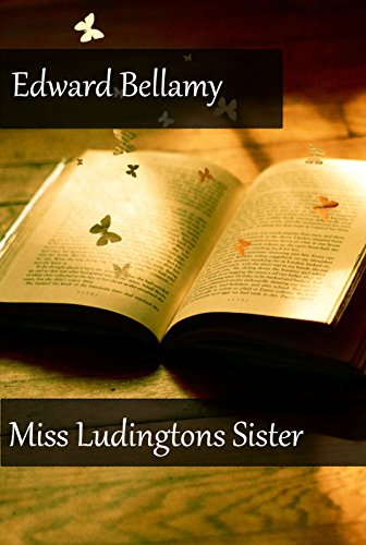 Miss Ludingtons Sister (Illustrated), by Edward Bellamy