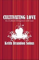 Cultivating Love: In a Culture Overgrown with Lust
