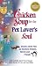 Chicken Soup for the Pet Lover's Soul: Stories About Pets as Teachers, Healers, Heroes and Friends (Chicken Soup for the Soul)