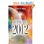 Die Welt nach 2012: Zeitalter der Erleuchtung oder das Ende aller Tage?