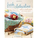 Fresh From the Clothesline: Quilts and Small Projects With Vintage Appeal ~ Darlene Zimmerman