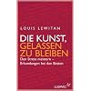 Die Kunst, gelassen zu bleiben: Den Stress meistern - Erkundungen bei den Besten