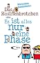 Das Rosinenbr�tchen oder "Es ist alles nur eine Phase"