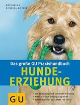 Hunde-Erziehung, Das gro&szlig;e GU Praxishandbuch: Das Nachschlagewerk zur Hunde-Erziehung. Praxiserprobte Trainingsprogramme (Standardwerk)