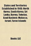 States and Territories Established in 1948: North Korea, South Korea, Sri Lanka, Burma, Tokelau, Azad Kashmir, Malacca, Israel, Faroe Islands