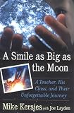 A Smile as Big as the Moon: A Teacher, His Class, and Their Unforgettable Journey