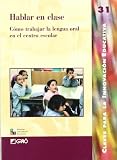 Hablar en clase: Cómo trabajar la lengua oral en el centro escolar (Claves Innovacion Educativa)