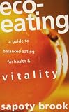 Eco-Eating: A Guide to Balanced Eating for Health & Vitality