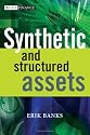 Synthetic and Structured Assets (The Wiley Finance Series)