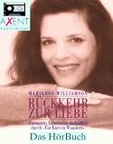 R&uuml;ckkehr zur Liebe, 2 Cassetten - Marianne Williamson, Gundula Liebisch