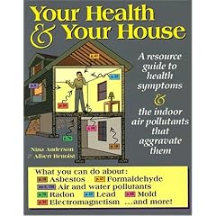 Your Health and Your House: A Resource Guide by Nina Anderson and Albert Benoist