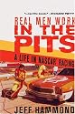 Real Men Work in the Pits: A Life in NASCAR Racing