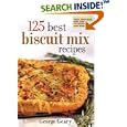 125 Best Biscuit Mix Recipes: From Appetizers to Desserts (125 Best)