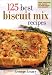 125 Best Biscuit Mix Recipes (125 Best)