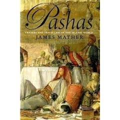 Pashas: Traders and Travellers in the Islamic World