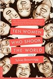 Ten Women Who Shook the World: Stories