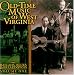 Old-Time Music of West Virginia, Vol. 1: Ballads, Blues & Breakdowns