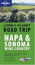 Lonely Planet Road Trip Napa & Sonoma Wine Country (Road Trip Guides)
