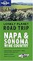 Napa and Sonoma Wine Country (Lonely Planet Road Trip)