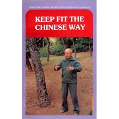 Keep Fit the Chinese Way: Traditional Chinese Therapeutic Exercises and Techniques