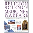 Religion, Science, Medicine and Warfare (Illustrated History Encyclopedia) by Simon Adams