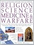 Religion, Science, Medicine & Warfare (Illustrated History Encyclopedia)