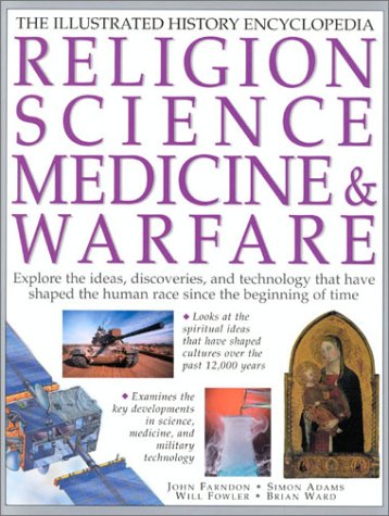 The Illustrated History Encyclopedia : Religion Science Medicine And Warfare